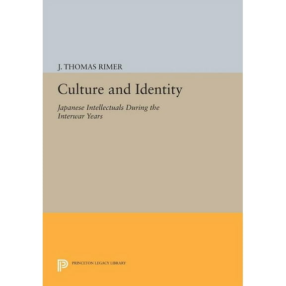 Princeton Legacy Library Culture and Identity: Japanese Intellectuals During the Interwar Years, Book 1106, (Paperback)
