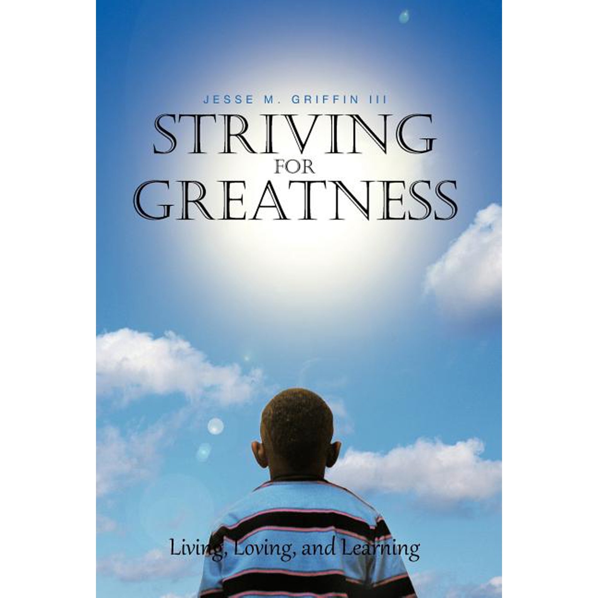 Striving for Greatness: Living the Good Life Inside Out! (Hardcover)