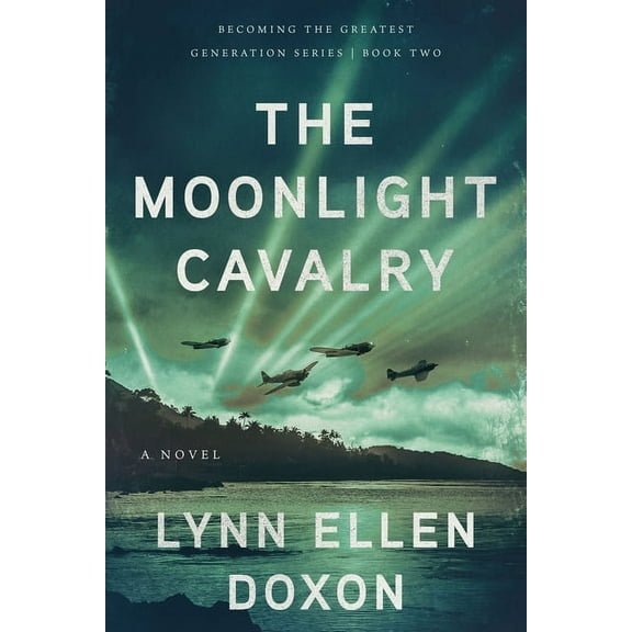 Becoming the Greatest Generation The Moonlight Cavalry, (Paperback)