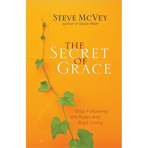 The Secret of Grace : Stop Following the Rules and Start Living (Paperback)