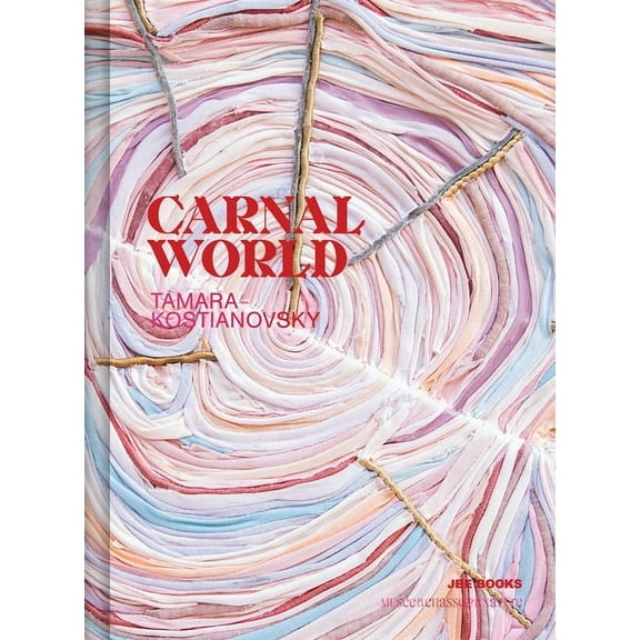 Tamara Kostianovsky: Carnal World