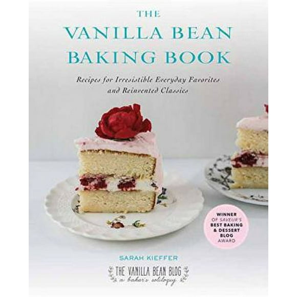 The Vanilla Bean Baking Book : Recipes for Irresistible Everyday Favorites and Reinvented Classics 9781583335840 Used / Pre-owned