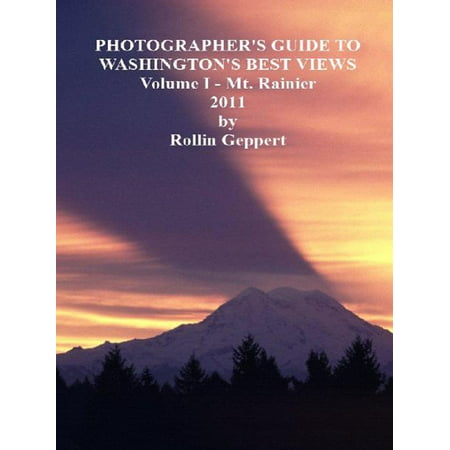 Photographer's Guide to Washington's Best Views, Volume I - Mt. Rainier - (Best Camping At Mt Rainier)