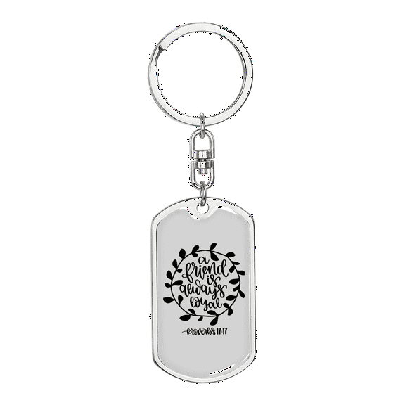 A Loyal Friend Proverbs 17:17 Stainless Steel or 18k Gold Premium Swivel Dog Tag Keychain