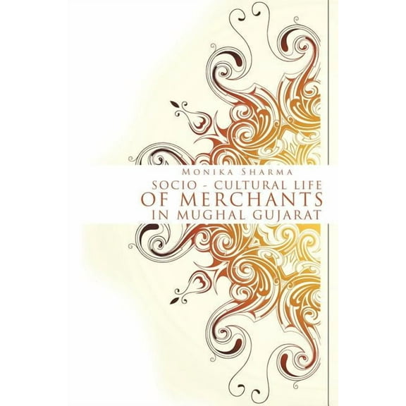 Socio-cultural Life of Merchants in Mughal Gujarat