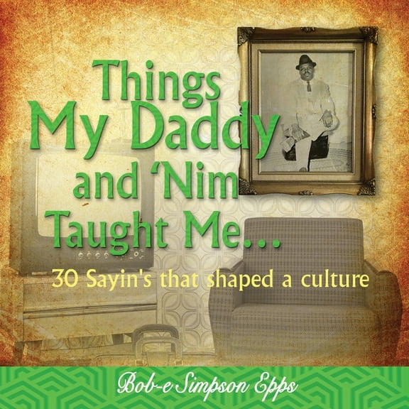 Things My Daddy and Nim Taught Me, (Paperback)