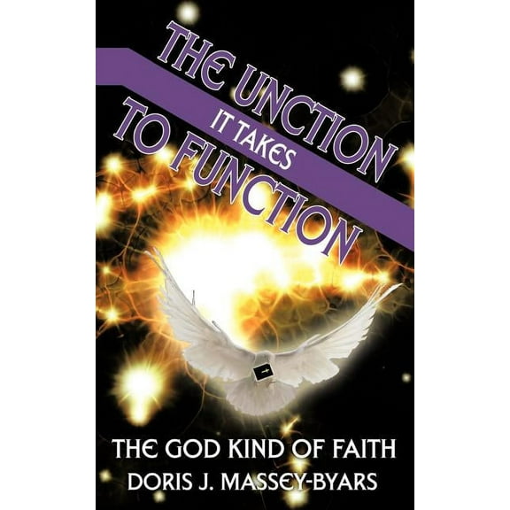 The Unction it Takes to Function: The God Kind of Faith