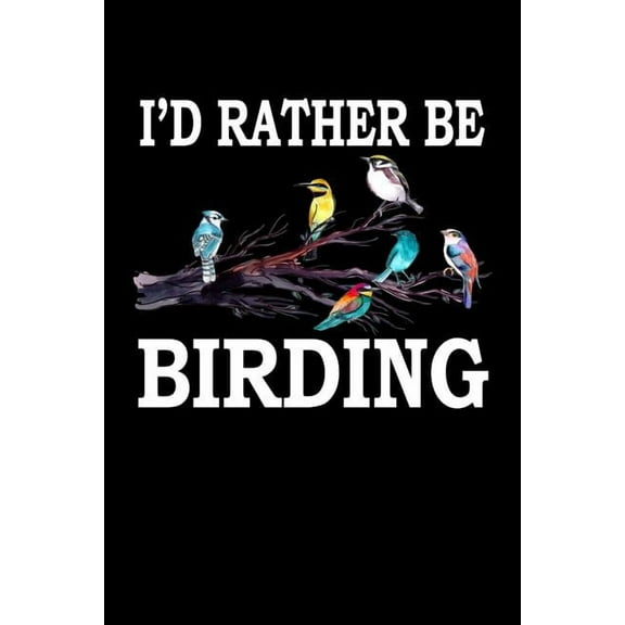 I'd Rather Be Birding: Animal Nature Collection (Paperback)