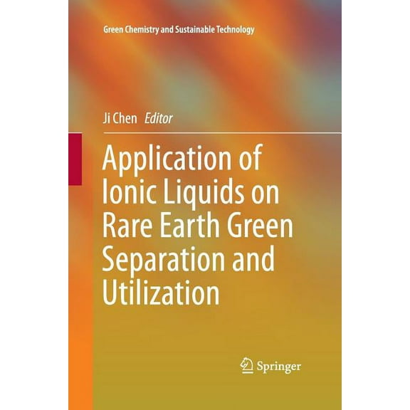 Green Chemistry and Sustainable Technolo Application of Ionic Liquids on Rare Earth Green Separation and Utilization, (Paperback)