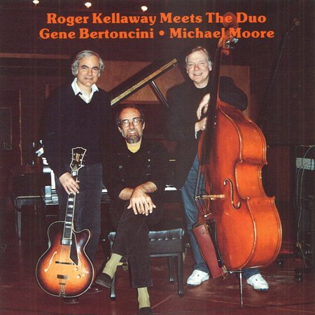 Roger Kellaway Meets The Duo Gene Bertoncini * Michael Moore, Chiaroscuro Records By Roger Kellaway BertonciniMoore Format Audio CD Ship from