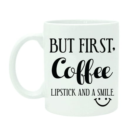 

But First Coffee Lipstick And A Smile Coffee Mug Funny Quote White Tea Cup Customizable With Free Gift Box