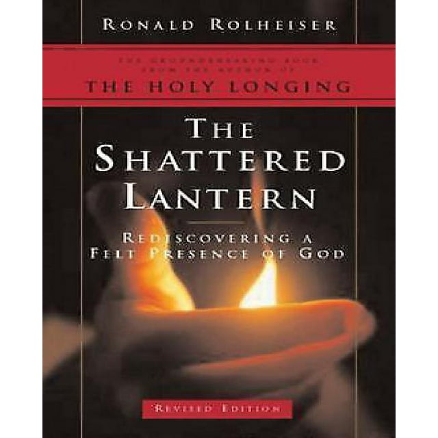The Shattered Lantern: Rediscovering a Felt Presence of God