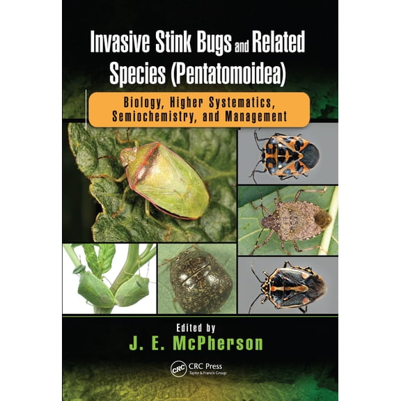 Contemporary Topics in Entomology Invasive Stink Bugs and Related Species (Pentatomoidea): Biology, Higher Systematics, Semiochemistry, and Management, (Paperback)