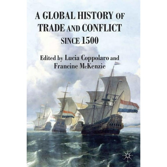 A Global History of Trade and Conflict Since 1500, (Hardcover)