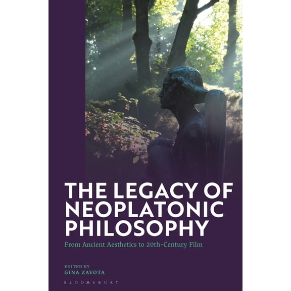 The Legacy of Neoplatonic Philosophy: From Ancient Aesthetics to 20th-Century Film, (Paperback)