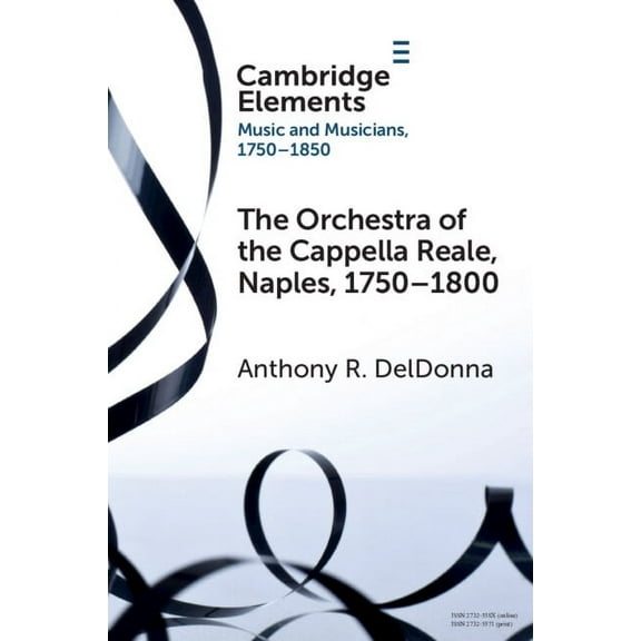 Elements in Music and Musicians 1750-185 The Orchestra of the Cappella Reale, Naples, 1750-1800, (Paperback)