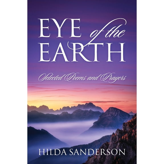EYE of the EARTH: Selected Poems and Prayers, (Paperback)