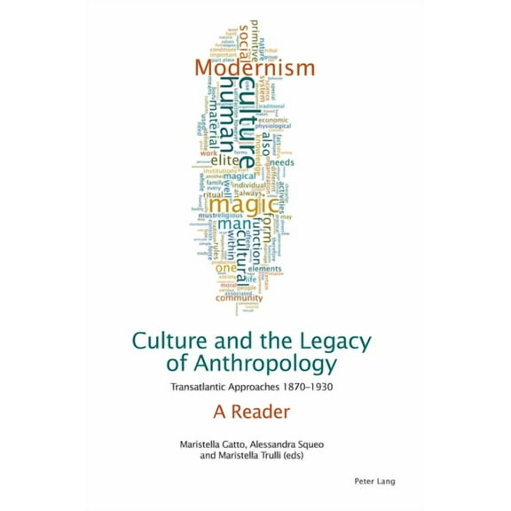 Culture and the Legacy of Anthropology: Transatlantic Approaches 1870-1930. A Reader, (Hardcover)