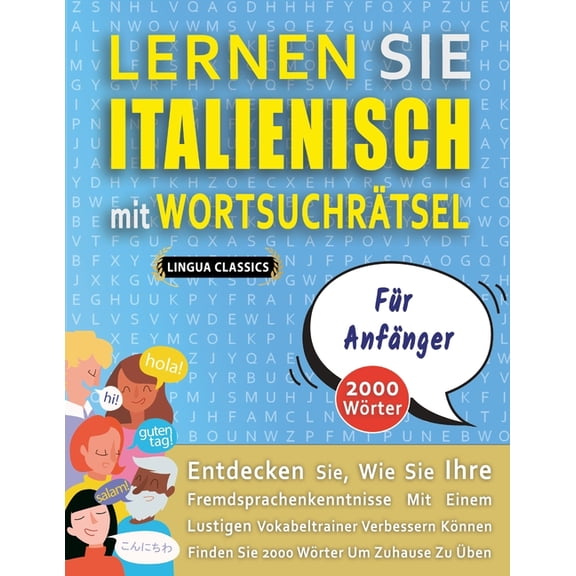 LERNEN SIE ITALIENISCH MIT WORTSUCHRÃTSEL FÃR ANFÃNGER - Entdecken Sie, Wie Sie Ihre Fremdsprachenkenntnisse Mit Einem L, (Paperback)