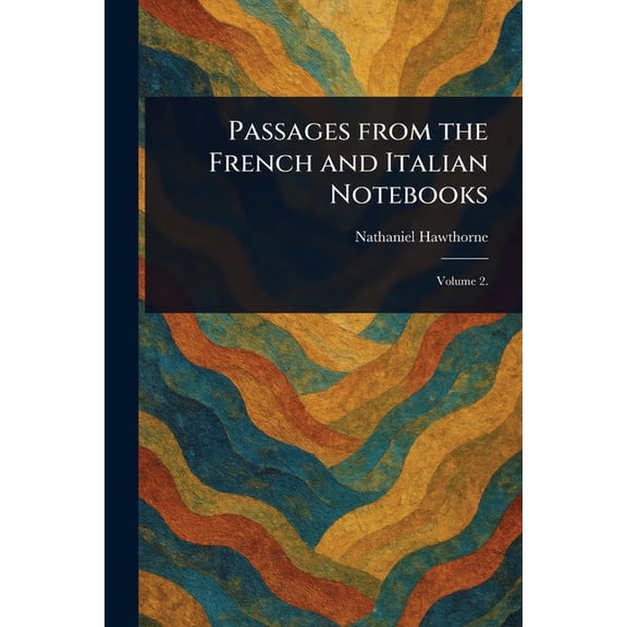 Passages From the French and Italian Notebooks, (Paperback)
