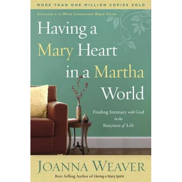 Pre-Owned Having a Mary Heart in a Martha World: Finding Intimacy with God in the Busyness of Life (Paperback 9781578562589) by Joanna Weaver