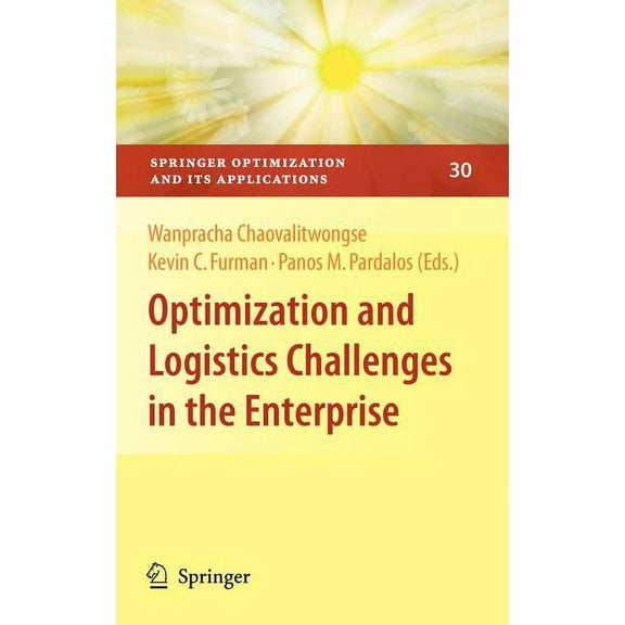 Springer Optimization and Its Applicatio Optimization and Logistics Challenges in the Enterprise, Book 30, (Hardcover)