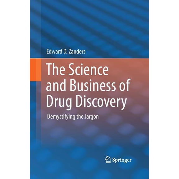 The Science and Business of Drug Discovery: Demystifying the Jargon, (Paperback)