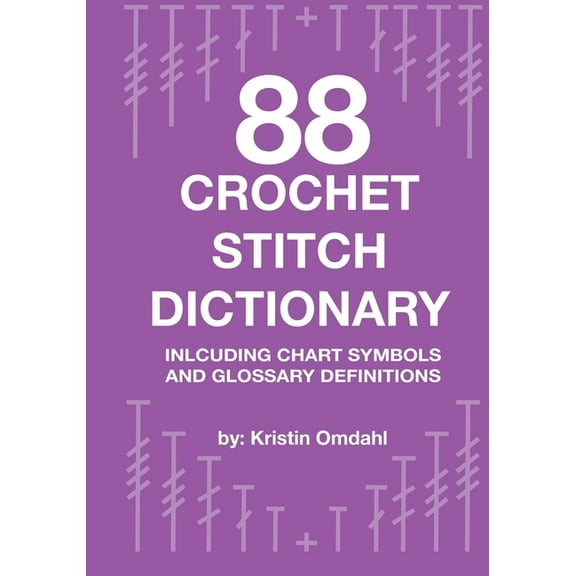 88 Crochet Stitch Dictionary: Including Chart Symbols and Glossary Definitions, (Paperback)
