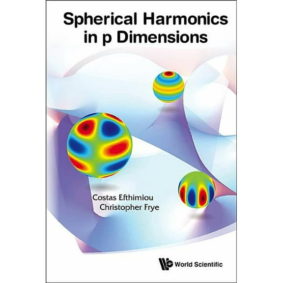 Spherical Harmonics in P Dimensions, (Hardcover)