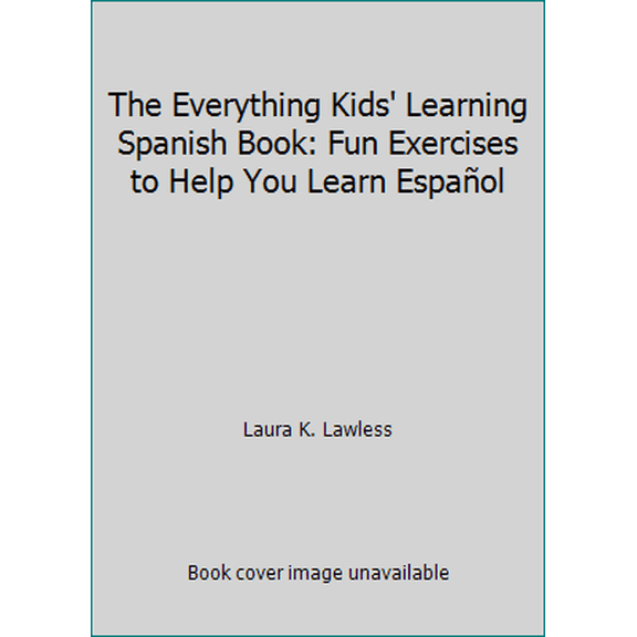 Pre-Owned The Everything Kids' Learning Spanish Book: Fun Exercises to Help You Learn Espaol (Paperback) 1593377169 9781593377168
