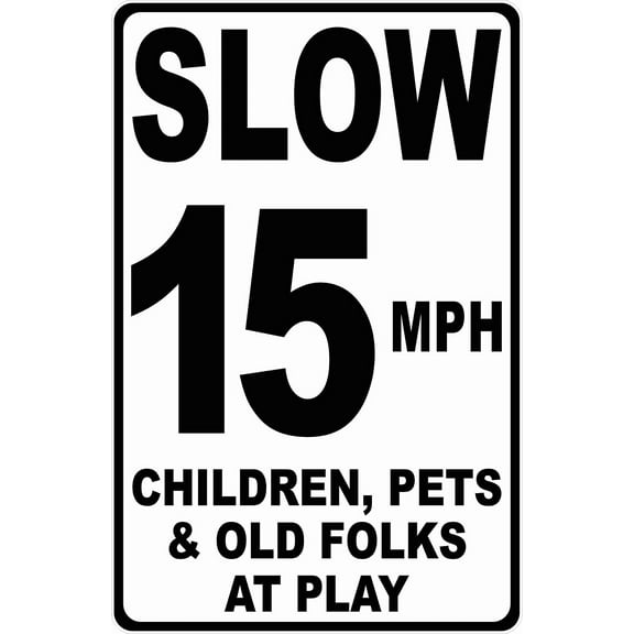 Slow 15 MPH Children Pets Old Folks at Play Sign. 12x18 Metal Signs. Miles Per Hour