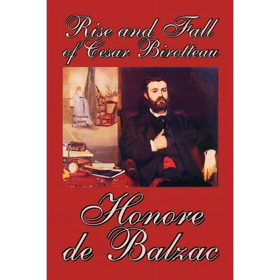 Rise and Fall of Cesar Birotteau by Honore de Balzac, Fiction, Classics, (Paperback)