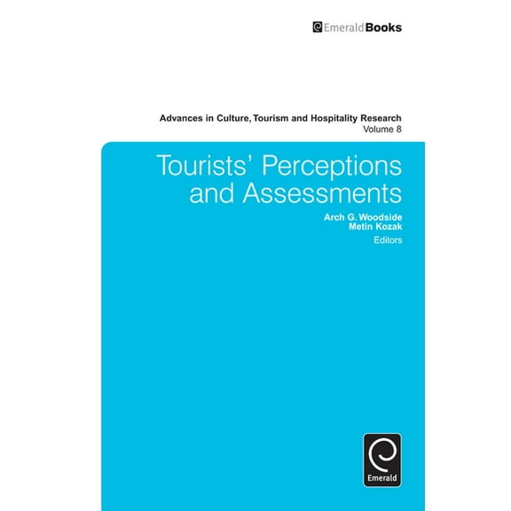 Advances in Culture, Tourism and Hospita Tourists' Perceptions and Assessments, Book 8, (Hardcover)