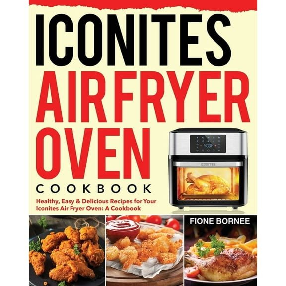 Iconites Air Fryer Oven Cookbook, (Paperback)