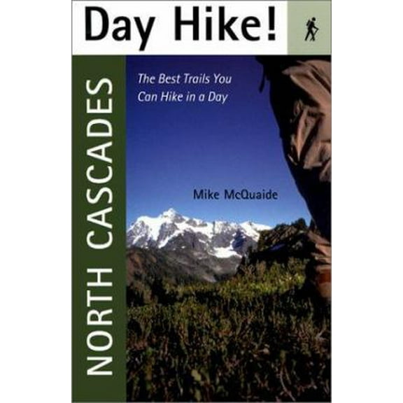 Pre-Owned Day Hike! North Cascades: The Best Trails You Can Hike in a Day (Paperback) 157061315X 9781570613159