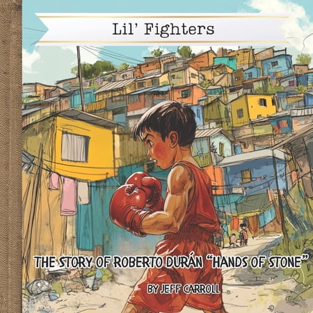 Lil Fighters The Story of Roberto Dur&Atilde;&iexcl;n: Lil Fighters (Paperback)