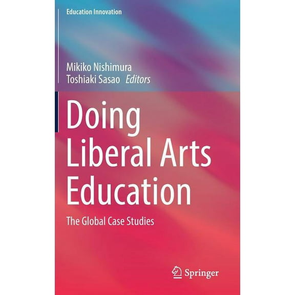 Education Innovation Doing Liberal Arts Education: The Global Case Studies, (Hardcover)