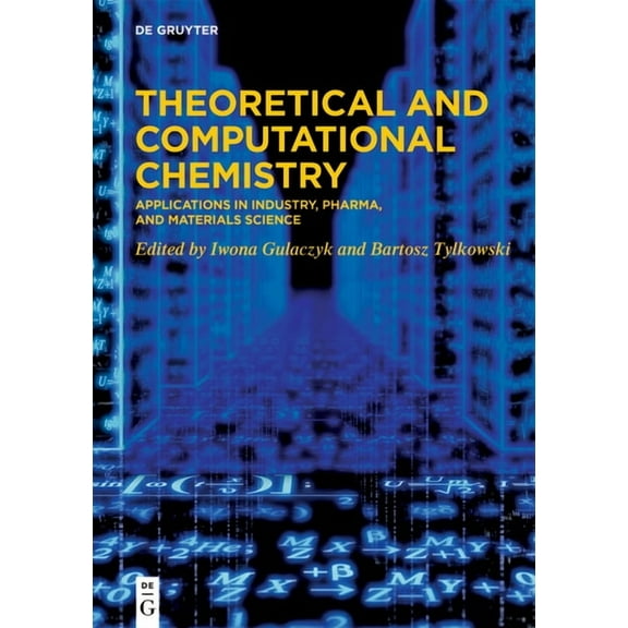 Theoretical and Computational Chemistry: Applications in Industry, Pharma, and Materials Science, (Hardcover)