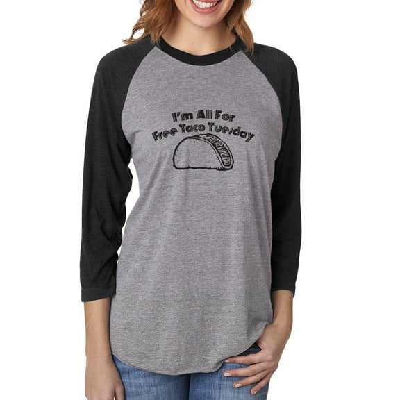 I'm All For Free Taco Tuesday Unisex 3/4 Sleeve Baseball Raglan Tee