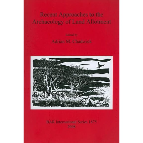 BAR International: Recent Approaches to the Archaeology of Land Allotment (Paperback)