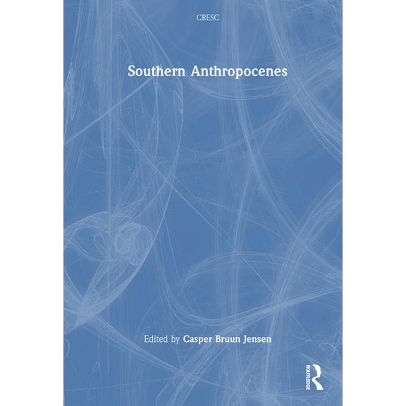Cresc Southern Anthropocenes, (Hardcover)