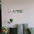 thumbnail image 5 of Funny Metal Tin Signs lf l'M MissingI've Gone Fishing Vintage Gone Fishing SignWall Decor for Fisherman Man Cave 4x16 Inch, 5 of 10