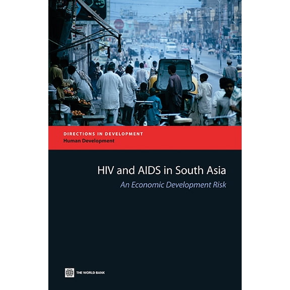 Directions in Development - Human Develo HIV and AIDS in South Asia: An Economic Development Risk, (Paperback)