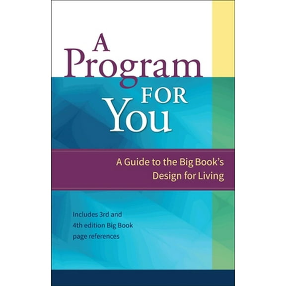 Pre-Owned A Program for You: A Guide to the Big Book's Design for Living (Paperback) 0894867415 9780894867415