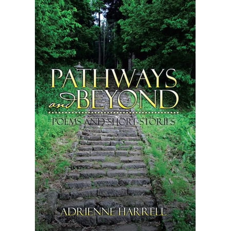 Pathways and Beyond: Poems and Short Stories (Hardcover)