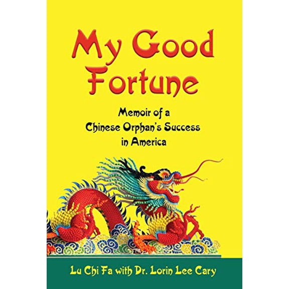 Pre-Owned My Good Fortune: Memoir of a Chinese Orphan's Success in America (Hardcover) 1644386100 9781644386101