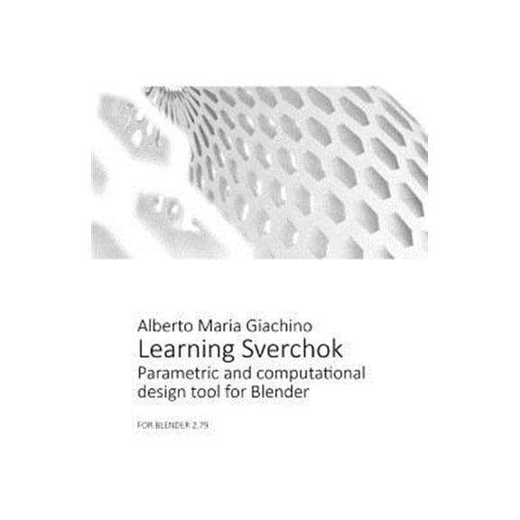 Pre-Owned Learning Sverchok: Parametric and Computational Design Tool for Blender