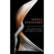 Sinful Pleasures: An Anthology of Erotic Tales, (Paperback)