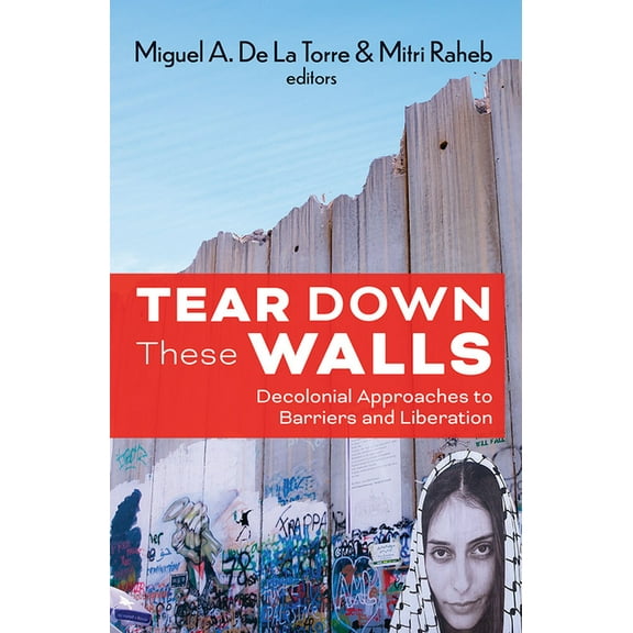 Ethics and Intersectionality Tear Down These Walls: Decolonial Approaches to Barriers and Liberation, (Paperback)