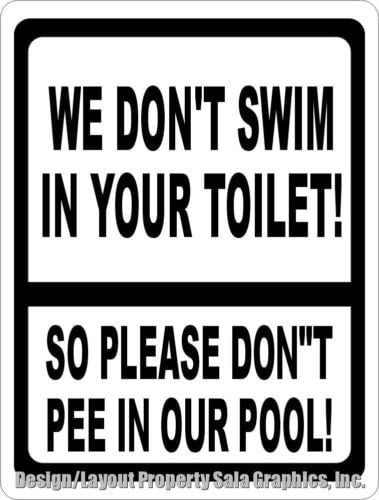 We Don T Swim In Your Toilet So Please Don T Pee In Our Pool Sign